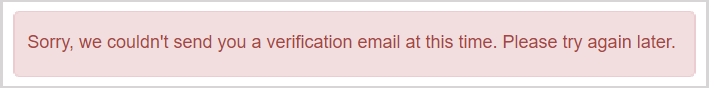 An error messge is shown that reads: "Sorry, we couldn't send you a verification email at this time. Please try again later."